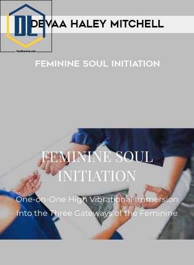 209 Feminine Soul Initiation with Devaa Haley Mitchell