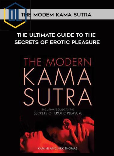 22 The Modem Kama Sutra The Ultimate Guide to the Secrets of Erotic Pleasure