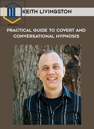 231 Keith Livingston Practical Guide to Covert and Conversational Hypnosis