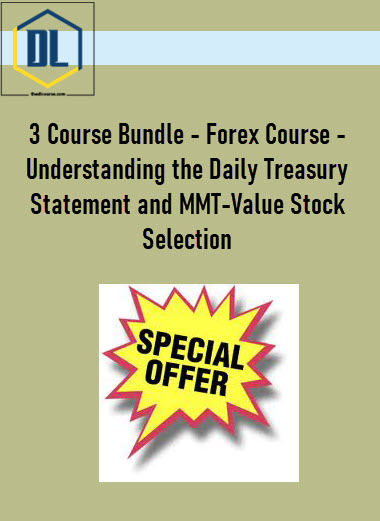 3 Course Bundle – Forex Course – Understanding the Daily Treasury Statement and MMT-Value Stock Selection