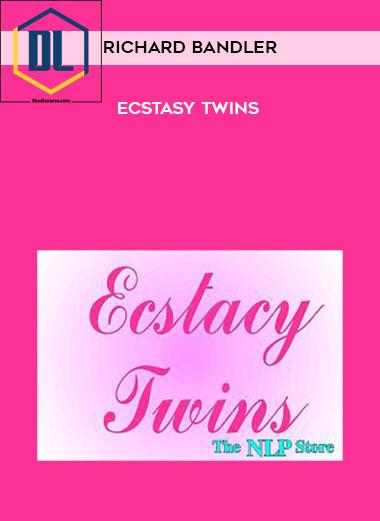 300 Richard Bandler Ecstasy Twins