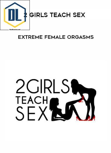 2 Girls Teach Sex - Extreme Female Orgasms
