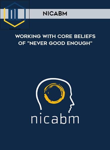 39 NICABM Working With Core Beliefs