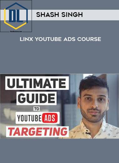 4 Shash Singh Linx YouTube Ads Course