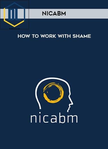 42 NICABM How to work with shame