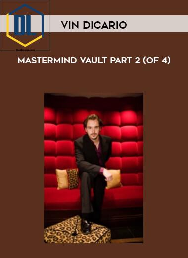 Vin DiCario – Mastermind Vault – Part 2 (of 4)