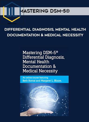Beth Rontal – Mastering DSM-5® Differential Diagnosis, Mental Health Documentation