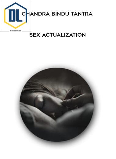 Chandra Bindu Tantra – Sex Actualization