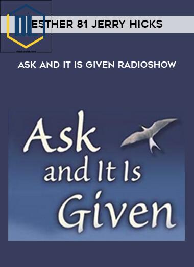 97 Esther 81 Jerry Hicks Ask And It Is Given Radioshow