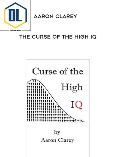 Aaron Clarey – The Curse of the High IQ