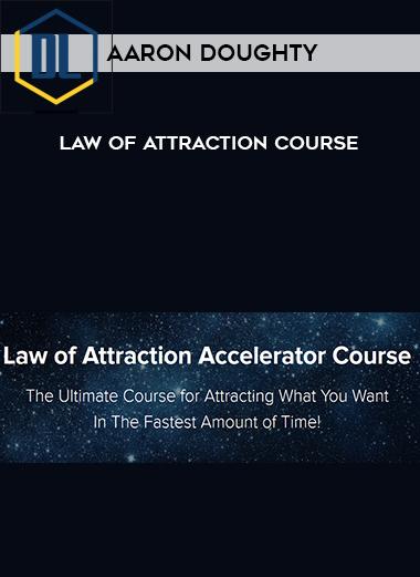 Aaron Doughty %E2%80%93 Law Of Attraction Course