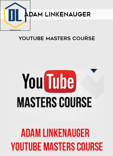 Adam Linkenauger %E2%80%93 Youtube Masters Course