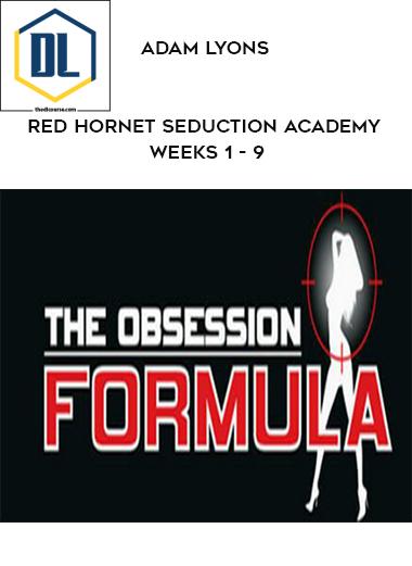 Adam Lyons – Red Hornet Seduction Academy Weeks 1 – 9