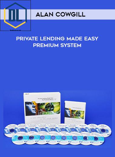 Alan Cowgill %E2%80%93 Private Lending Made Easy Premium System