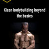 Alberto Nuñez – Kizen bodybuilding beyond the basics