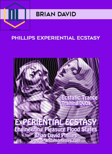 Brian David Phillips - Experiential Ecstasy