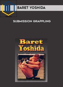 Baret Yoshida – Submission Grappling