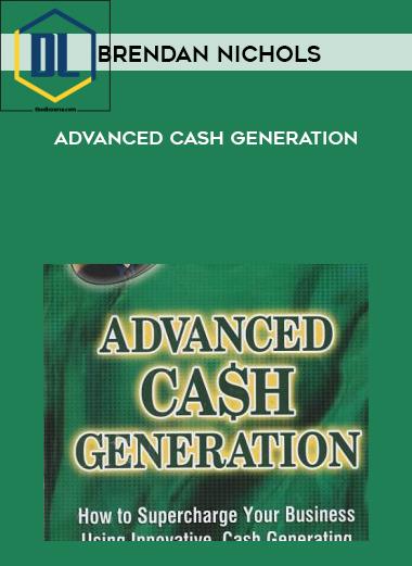 Brendan Nichols %E2%80%93 Advanced Cash Generation