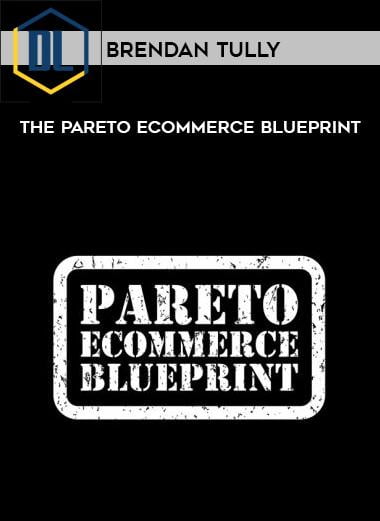 Brendan Tully – The Pareto Ecommerce Blueprint