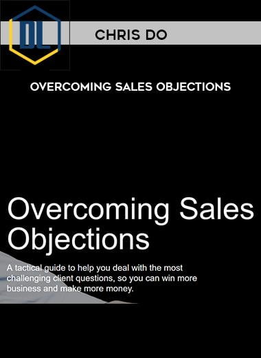 Chris Do – Overcoming Sales Objections