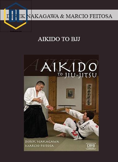 DEREK NAKAGAWA MARCIO FEITOSA AIKIDO TO BJJ