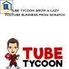 Dan Brock %E2%80%93 Tube Tycoon Grow A Lazy YouTube Business From Scratch