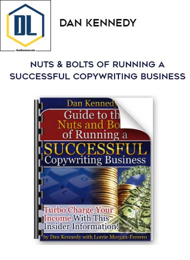 Dan Kennedy – Nuts & Bolts of Running A Successful Copywriting Business