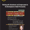 Working with Attachment and Temperament in the Development of Adult Personality with Daniel J. Siegel, M.D