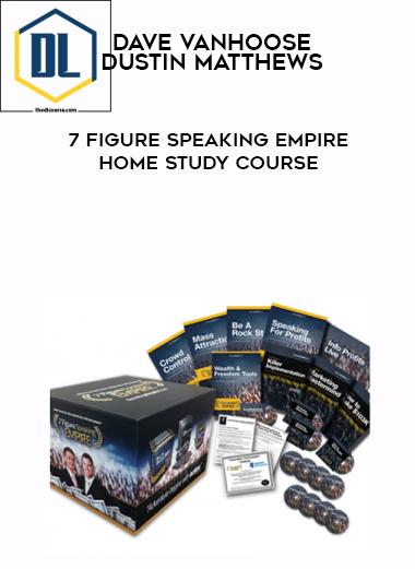 Dave VanHoose and Dustin Matthews – 7 Figure Speaking Empire Home Study Course