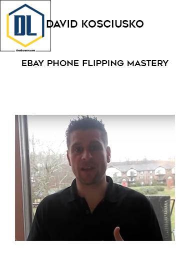 David Kosciusko %E2%80%93 Ebay Phone Flipping Mastery