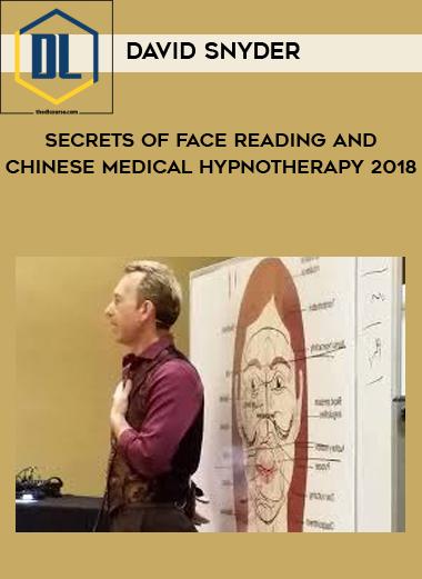 David Snyder Secrets of Face Reading and Chinese Medical Hypnotherapy 2018