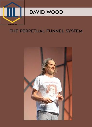 David Wood – The Perpetual Funnel System