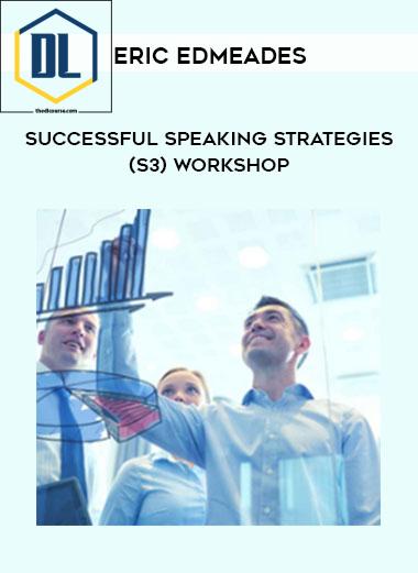 Eric Edmeades Successful Speaking Strategies S3 Workshop