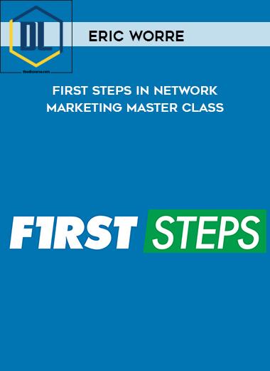 Eric Worre – First Steps in Network Marketing Master Class