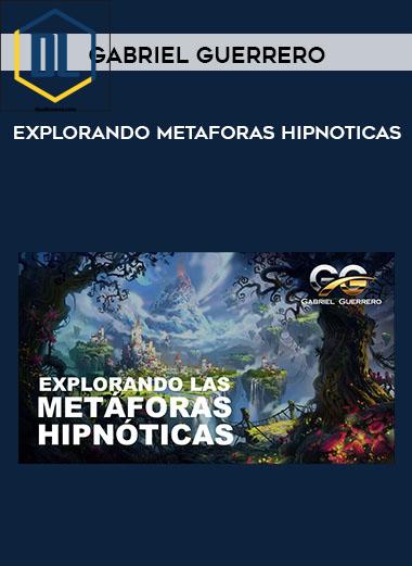 Gabriel Guerrero Explorando Metaforas Hipnoticas
