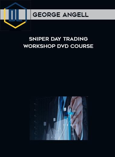 George Angell – Sniper Day Trading Workshop DVD course