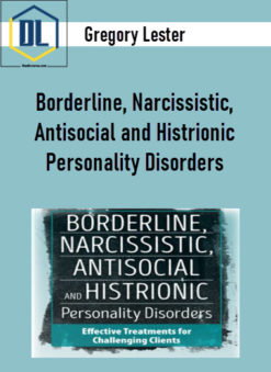 Gregory Lester – Borderline, Narcissistic, Antisocial and Histrionic Personality Disorders