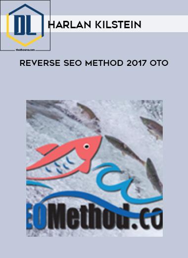 Harlan Kilstein – Reverse SEO Method 2017 OTO
