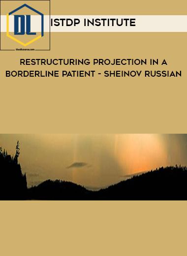 ISTDP Institute Restructuring Projection in a Borderline Patient Sheinov Russian...