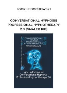Igor Ledochowski - Conversational Hypnosis Professional Hypnotherapy Program 2.0