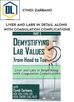 Liver and Labs in Detail Along with Coagulation Complications – Cyndi Zarbano
