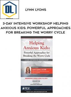 Lynn Lyons - 3-Day Intensive Workshop Helping Anxious Kids