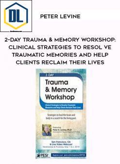 2-Day Trauma & Memory Workshop: Clinical Strategies to Resolve Traumatic Memories and Help Clients Reclaim Their Lives – Peter Levine