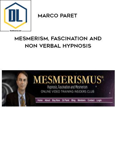 Marco Paret – Mesmerism, Fascination And Non Verbal Hypnosis