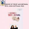The Science of Trust and Betrayal with John Gottman, Ph.D. – John M. Gottman
