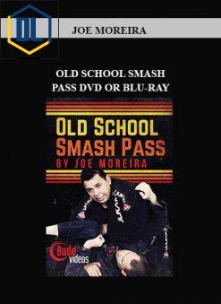 JOE MOREIRA – OLD SCHOOL SMASH PASS DVD OR BLU-RAY