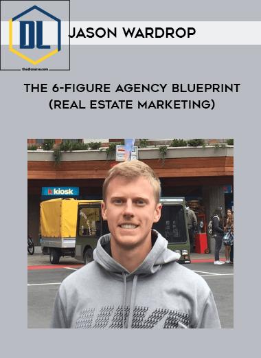 Jason Wardrop %E2%80%93 The 6 Figure Agency Blueprint Real Estate Marketing