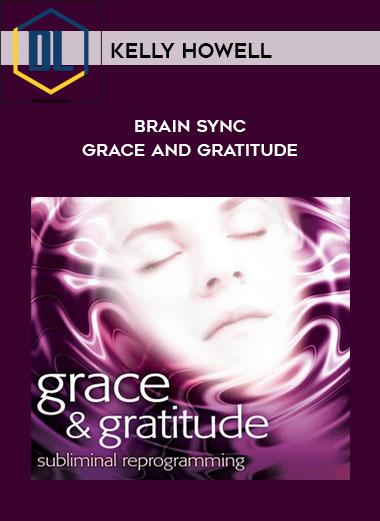 Kelly Howell – Brain Sync – Grace and Gratitude