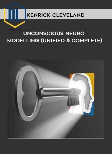 Kenrick Cleveland – Unconscious Neuro Modelling (Unified and Complete)