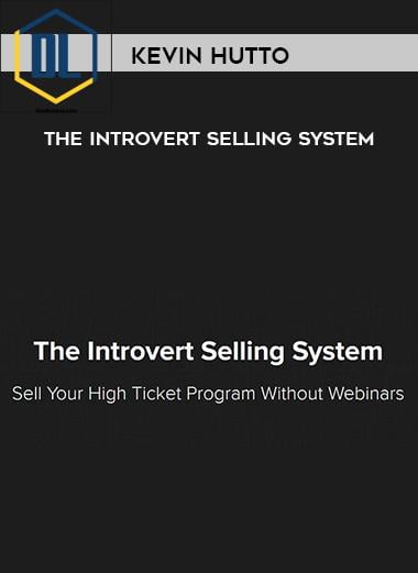 Kevin Hutto %E2%80%93 The Introvert Selling Systemzz